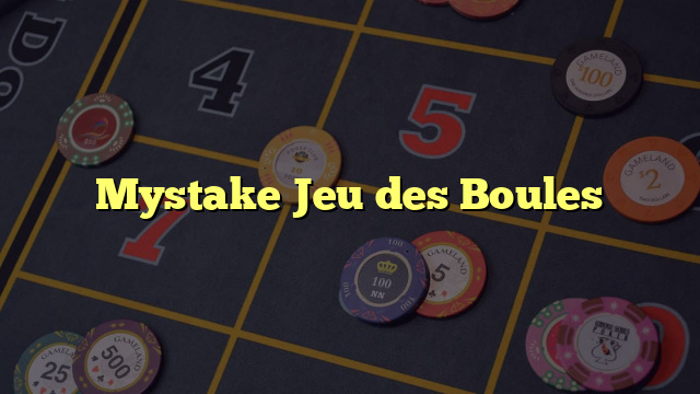 Mystake Jeu des Boules