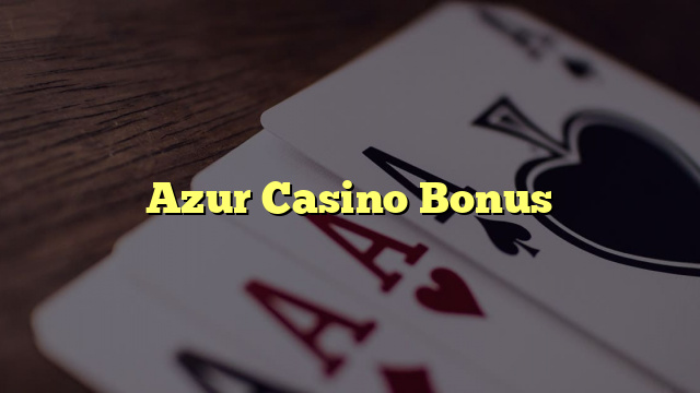 Azur Casino Bonus