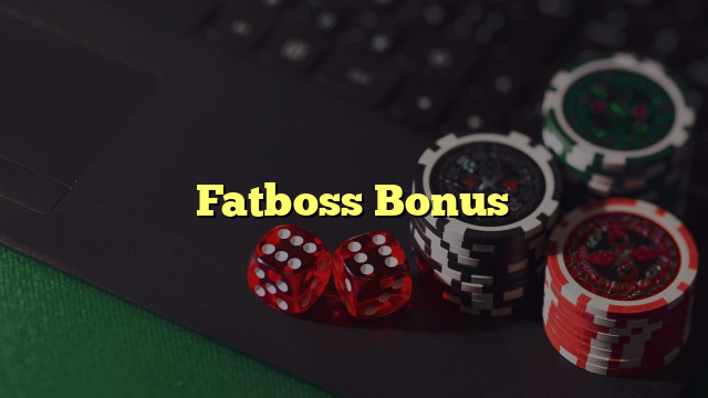 Fatboss Bonus