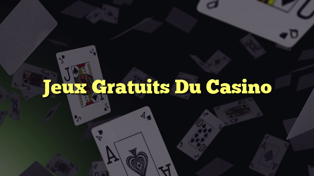 Jeux Gratuits Du Casino