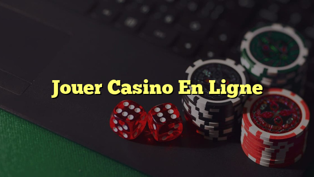 Jouer Casino En Ligne