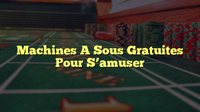 Machines A Sous Gratuites Pour S’amuser