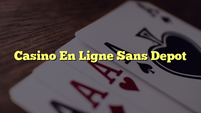 Casino En Ligne Sans Depot