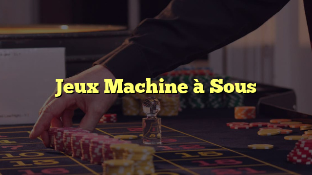 Jeux Machine à Sous