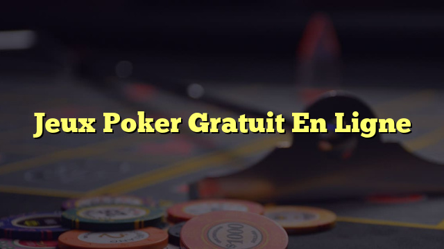 Jeux Poker Gratuit En Ligne