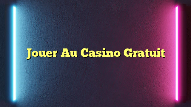 Jouer Au Casino Gratuit