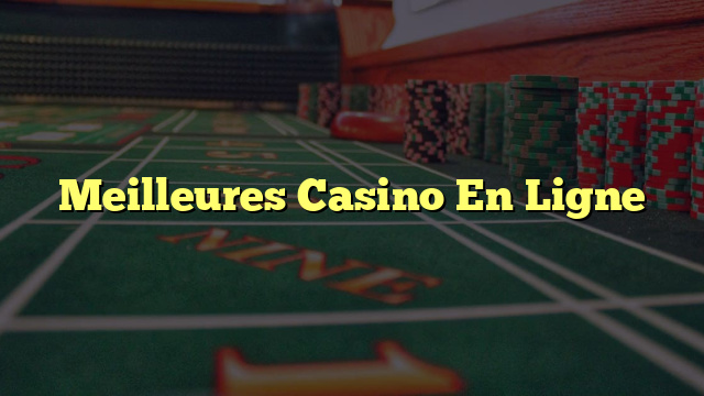 Meilleures Casino En Ligne