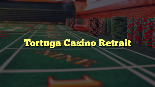 Tortuga Casino Retrait