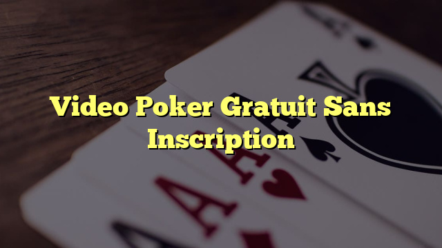 Video Poker Gratuit Sans Inscription