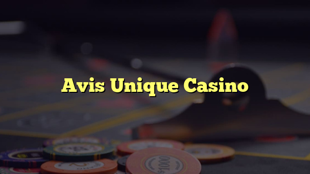 Avis Unique Casino