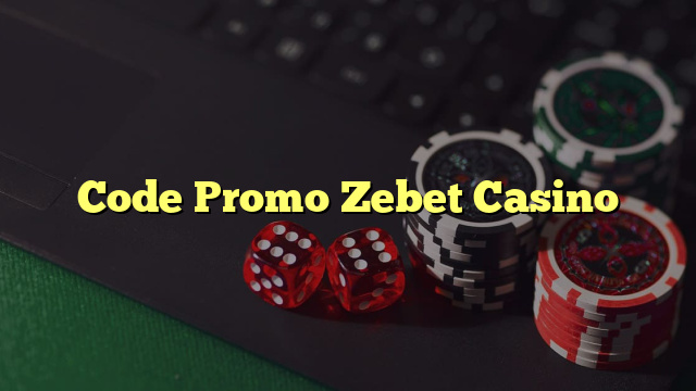 Code Promo Zebet Casino