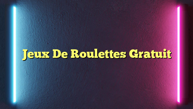 Jeux De Roulettes Gratuit