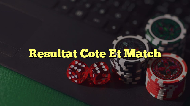 Resultat Cote Et Match