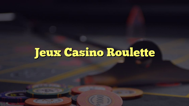 Jeux Casino Roulette