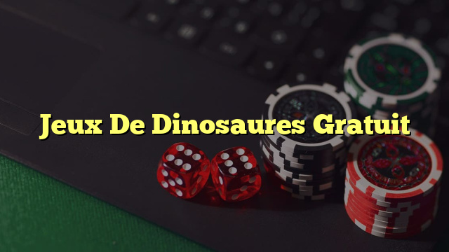 Jeux De Dinosaures Gratuit