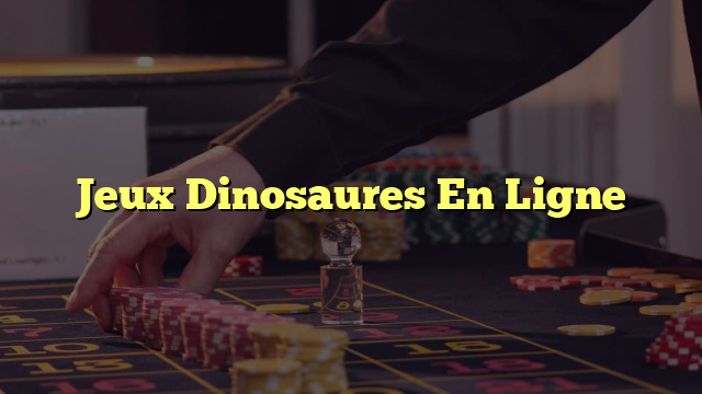 Jeux Dinosaures En Ligne