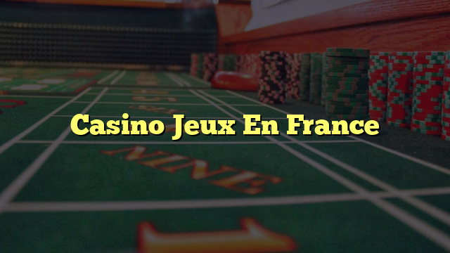 Casino Jeux En France