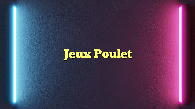 Jeux Poulet