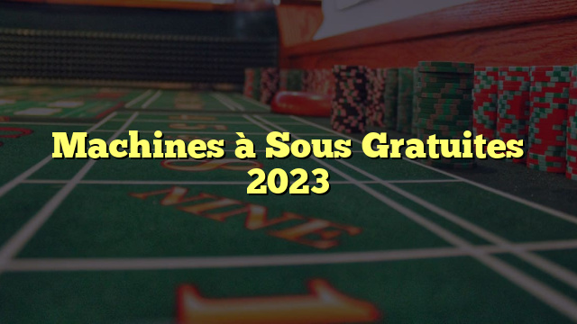 Machines à Sous Gratuites 2023