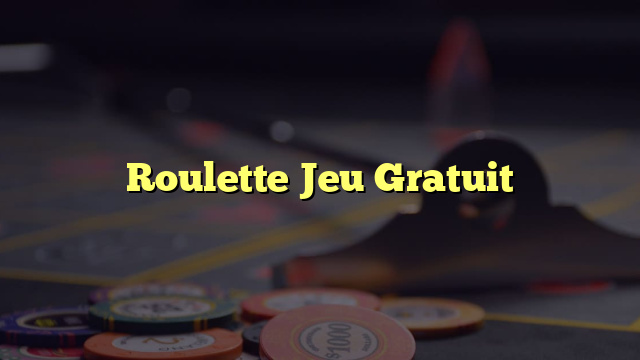 Roulette Jeu Gratuit