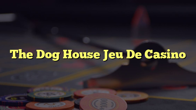 The Dog House Jeu De Casino