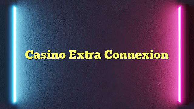 Casino Extra Connexion