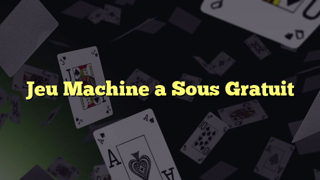 Jeu Machine a Sous Gratuit