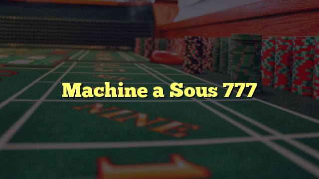 Machine a Sous 777