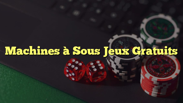 Machines à Sous Jeux Gratuits