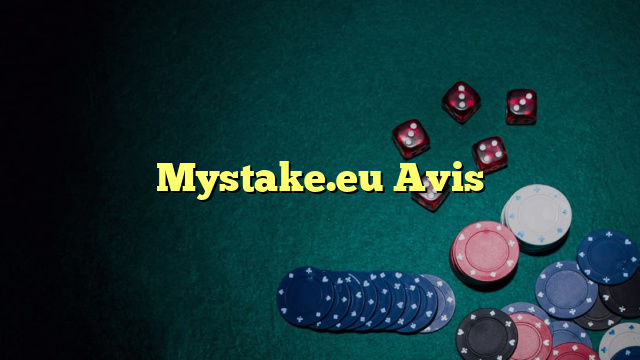 Mystake.eu Avis