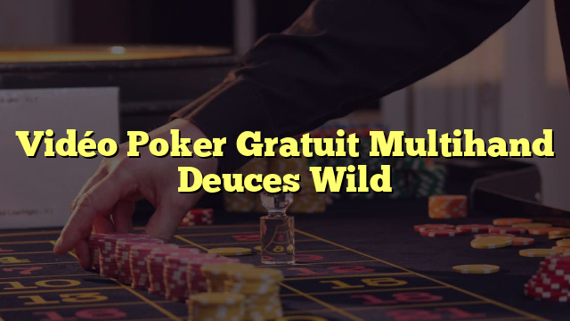 Vidéo Poker Gratuit Multihand Deuces Wild