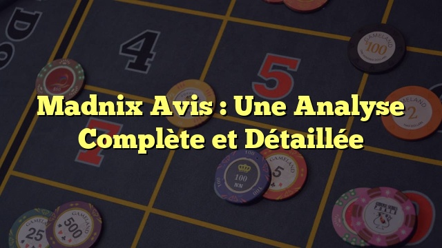 Madnix Avis : Une Analyse Complète et Détaillée