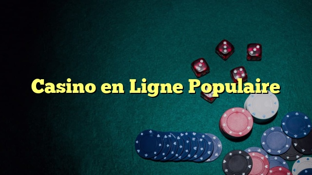 Casino en Ligne Populaire