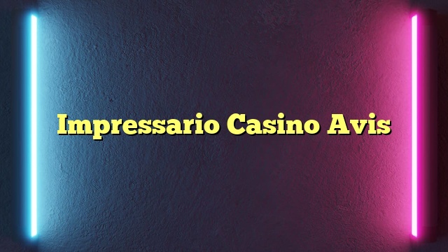 Impressario Casino Avis